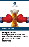 Komplexe von Übergangsmetallen als Krebsmedikamente in der pharmazeutischen Industrie