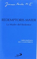 Redemptoris mater. La madre del redentor: Sexta carta enciclica de Juan Pablo II