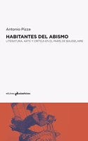 HABITANTES DEL ABISMO: Literatura, arte y critica en el Paris de Baudelaire