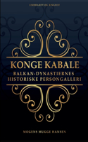 Konge kabale. Balkan-dynastiernes historiske persongalleri