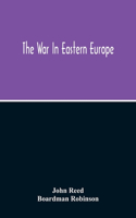 The War In Eastern Europe