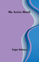 Mr. Justice Maxell