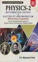 PHYSICS-2 : MATHEMATICAL PHYSICS & ELECTRICITY AND MAGNETISM (With the theory of Experiments) : For B.Sc. Second Semester students of Gauhati University and Autonomous Colleges of Assam.