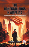 Hohenzollerns in America With The Bolsheviks In Berlin And Other Impossibilities