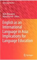 English as an International Language in Asia: Implications for Language Education