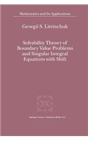Solvability Theory of Boundary Value Problems and Singular Integral Equations with Shift: (523 Mathematics and Its Applications)