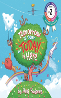 Tomorrow Is Near But Today Is Here: (Childrens books about Anxiety/ADHD/Stress Relief/Mindfulness, Picture Books, Preschool Books, Ages 3 5, Baby Books, Kids Books, Kindergarten Books,