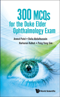300 McQs for the Duke Elder Ophthalmology Exam
