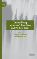 Demystifying Myanmar's Transition and Political Crisis