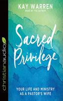 Sacred Privilege: Your Life and Ministry as a Pastor's Wife
