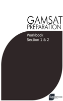 GAMSAT Preparation Workbook Sections 1 & 2: GAMSAT Style Questions And Step-By-Step Solutions for Section 1 & 2