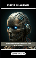 Elixir In Action: Building Scalable Application With Elixir(2 Elixir in Action)