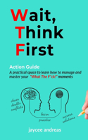 Wait, Think First