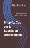 Shopify, Cap sur le Succès en Dropshipping