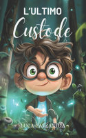 L'ultimo Custode: Il Risveglio di un Potere Antico. Un'Avventura tra Foreste Incantate e Segreti Millenari