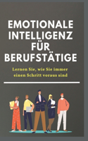 Emotionale Intelligenz für Berufstätige. Lernen Sie, wie Sie immer einen Schritt voraus sind