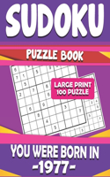 You Were Born In 1977: Sudoku Puzzle Book: Sudoku Puzzle Book For Adults Large Print Sudoku Game Easy To Hard Sudoku Puzzles