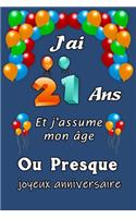 J'ai 21 ans et j'assume mon âge ou presque joyeux anniversaire