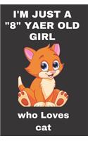 I'm Just A 8 Year Old Girl Who Loves Cats