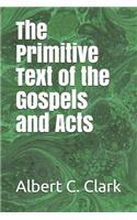 The Primitive Text of the Gospels and Acts