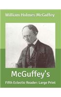 McGuffey's: Fifth Eclectic Reader: Large Print