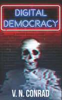 Digital Democracy: Volume One of the Paragon Trilogy