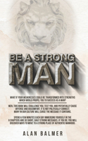 Be a Strong Man