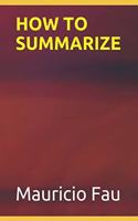 How to Summarize