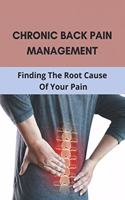 Chronic Back Pain Management: Finding The Root Cause Of Your Pain: How To Get Chronic Pain Diagnosis