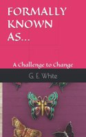 Formally Known As...: A Challenge to Change