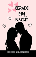 Gerade EIN Nacht