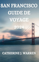San Francisco Guide de Voyage 2024