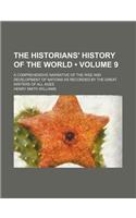 The Historians' History of the World (Volume 9); A Comprehensive Narrative of the Rise and Development of Nations as Recorded by the Great Writers of