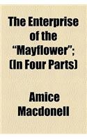 The Enterprise of the Mayflower; (In Four Parts)