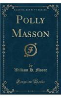 Polly Masson (Classic Reprint)