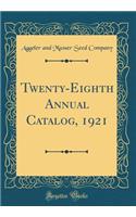 Twenty-Eighth Annual Catalog, 1921 (Classic Reprint)