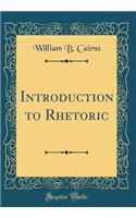 Introduction to Rhetoric (Classic Reprint)