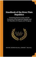 Handbook of the River Plate Republics