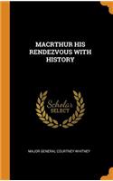 Macrthur His Rendezvous with History