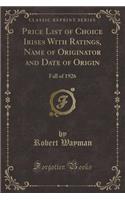 Price List of Choice Irises with Ratings, Name of Originator and Date of Origin: Fall of 1926 (Classic Reprint)
