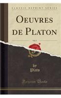 Oeuvres de Platon, Vol. 5 (Classic Reprint)