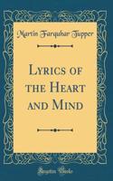 Lyrics of the Heart and Mind (Classic Reprint)