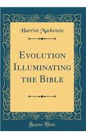 Evolution Illuminating the Bible (Classic Reprint)