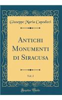 Antichi Monumenti Di Siracusa, Vol. 2 (Classic Reprint)