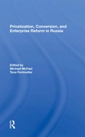 Privatization, Conversion, and Enterprise Reform in Russia