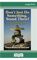 Don't Just Do Something, Stand There!: Ten Principles for Leading Meetings That Matter (16pt Large Print Edition)