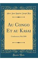 Au Congo Et au Kasai: Conferences; Mai 1888 (Classic Reprint)