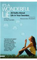 It's a Wonderful Lie: 26 Truths about Life in Your Twenties