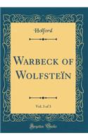 Warbeck of Wolfsteï¿½n, Vol. 3 of 3 (Classic Reprint)