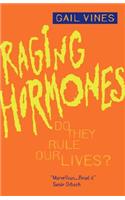 Raging Hormones: Do They Rule Our Lives?